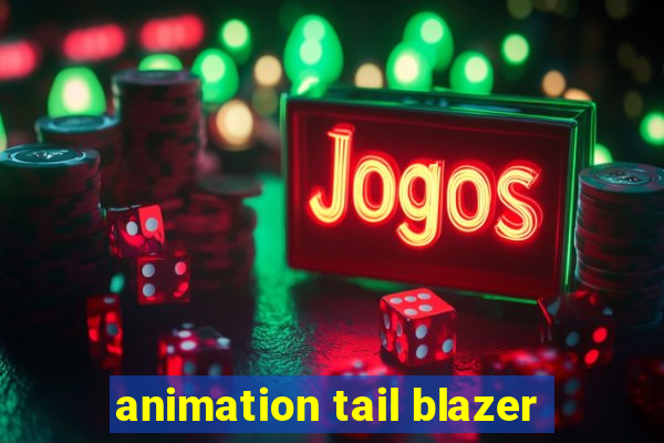 animation tail blazer